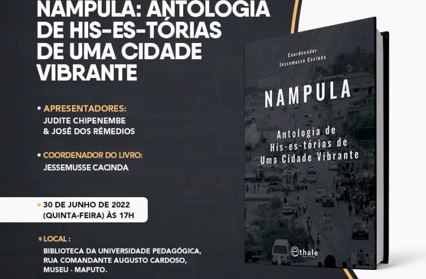 “Nampula: Antologia de His-Es-Tórias de Uma Cidade Vibrante” Lançado em Maputo