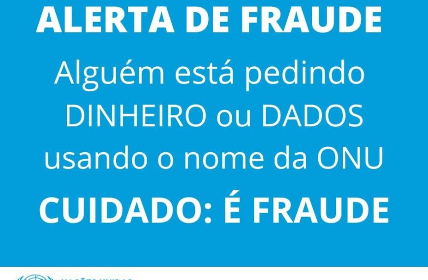 Alerta de Fraude: Atenção para Comunicações Fraudulentas em Nome das Nações Unidas