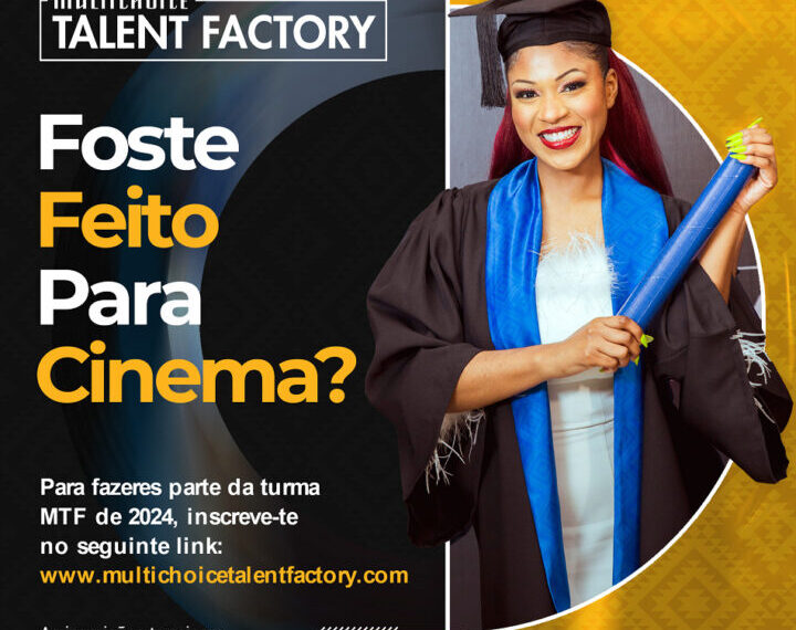 Abertas Candidaturas Para a Turma MultiChoice Talent Factory Edição 2024